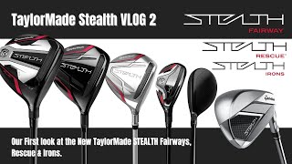 NEW TAYLORMADE STEALTH FAIRWAY, RESCUE, IRONS - DGTV VLOG