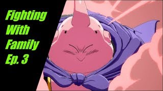 Fighting With Family Ep. 3: Yep, Buu Is Still Bad