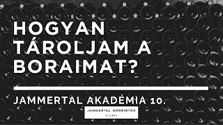 Hogyan tároljam a boraimat? Jammertal Akadémia 10. rész