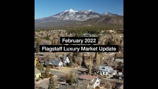 Flagstaff Luxury Market Update -  February 2022