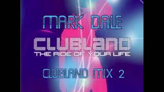 Mark Dale - Clubland Mix 2