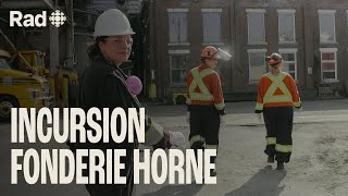 Vivre avec la pollution de la Fonderie Horne | Incursion | Rad