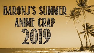 BaronJ's Summer Anime Crap 2019