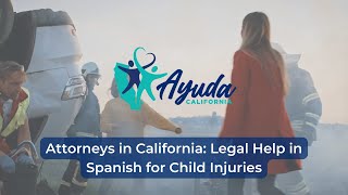 Attorneys in California: Legal Help in Spanish for Child Injuries