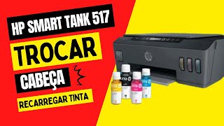 HP Smart Tank 517 - Como trocar a cabeça de impressão e recarregar tanque de tinta!