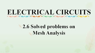 2 .6 solved problems on mesh analysis   || ELECTRICAL CIRCUITS || EE-303