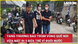 TIN NÓNG TỐI 21/11: Tang thương bao trùm vùng quê nơi vừa mất đi 5 đứa trẻ vì đuối nước