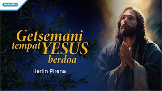 Getsemani Tempat Yesus Berdoa - Herlin Pirena (Official lyric video)