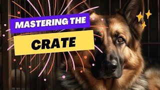 Mastering the Crate: Effective Crate Training Techniques for German Shepherds