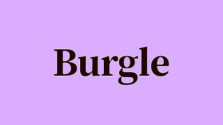 Burgle Pronunciation and Meaning