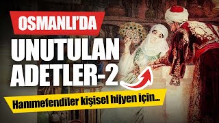 Osmanlı'da unutulan adetlerimiz... (2)