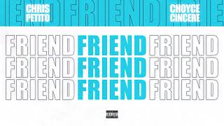 Chris Petito - FRIEND  Ft. Choyce Cincere (VISUALIZER)