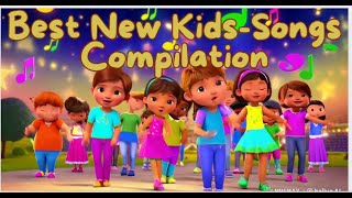 Best New Kids Songs Compilation | Nursery Rhymes & Kids Songs