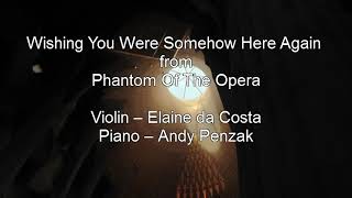 Wishing You Were Somehow Here Again - Phantom Of The Opera