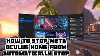 How to stop meta oculus home from automatically start