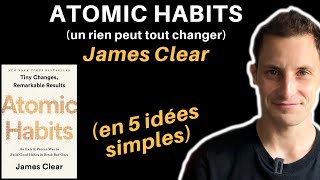 Atomic Habits (un rien peut tout changer) de James Clear (en 5 idées simples)