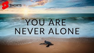 Nature Whispered... You Are Never Alone | Motivational Video | #shorts