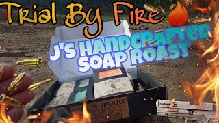 Trial by 🔥 soap roast of J's Handcrafted