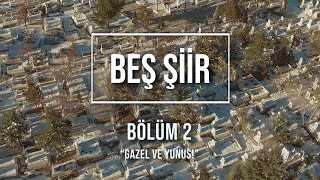 Beş Şiir | Bölüm 2: Gazel ve Yunus!