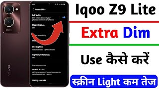 how to use extra dim on iqoo z9 lite | iqoo z9 lite extra dim screen light km tej kaise kare