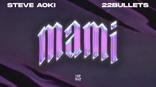 Steve Aoki & 22Bullets - Mami