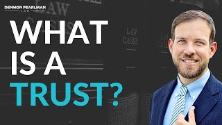 What is a TRUST? | Plan Your Estate with Paul Knudsen | Denmon Pearlman Law