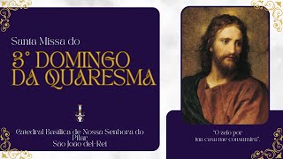 SANTA MISSA DO 3º DOMINGO DA QUARESMA| 03/03/24