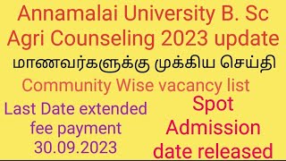 Annamalai University 2023|B.Sc Agri/Horti Counseling update|Last date extended|spot admission date