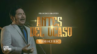 Francisco Orantes - Antes Del Ocaso (Video Lyric)