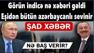 Görün indicə nə xəbəri gəldi - Eşidən bütün azərbaycanlı sevinir