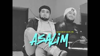 Shaxboz Singer - Asalim