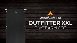 Introduction to the Outfitter XXL Pivot Arm Cot