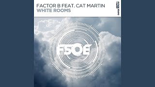 Factor B feat. Cat Martin - White Rooms