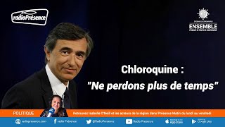 Chloroquine : "Ne perdons plus de temps"