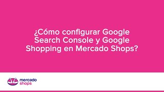 Como configurar Google search Console y Google shopping en Mercado Shops 2022