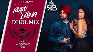 Russi Nu Mnaa Laina Dhol Mix Jordan Sandhu Ft.Dj AK 1411 Beatz (Ultimate Dhol Beat Nation)