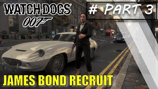 James Bond 007 Recruit - Watch Dogs Legion 2020 Gameplay #Part 3