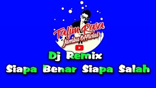 Dj Remix Siapa Benar Siapa Salah