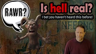 Is hell real? You haven't heard this idea before!