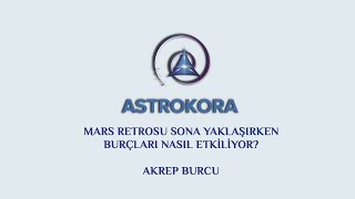 Mars Retrosu Sona Yaklaşırken Akrep Burcunu Nasıl Etkiliyor?