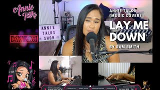 Annie Talks - Piano on Stream (cover) Lay Me Down by Sam Smith