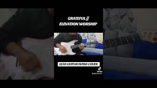 GRATEFUL // Elevation Worship | Lead Guitar Intro Cover | JL Guitar Music 🙌❤🎸