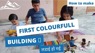 FIRST COLOURFULL BUILDING BY KIDS