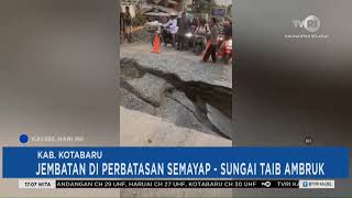 Jembatan di Perbatasan Semayap-Sungai Taib Kotabaru Ambruk