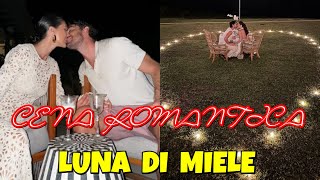 Cecilia Rodriguez e Ignazio Moser ancora in Luna di miele e lui organizza una cena Romantica