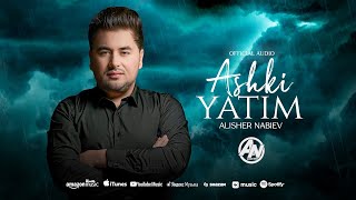 Алишер Набиев - Ашки Ятим (Премьера песни, 2024) | Alisher Nabiev - Ashki Yatim (2024)