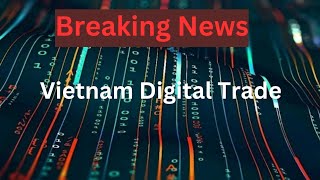 Vietnam Digital Trade/Digital Trade Hub