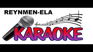 Reynmen-Ela (Karaoke)