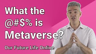 What the @#$% is Metaverse? Our future digital life online