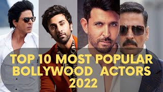 Top 10 Most Popular Bollywood Actors 2022